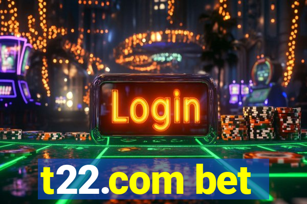 t22.com bet